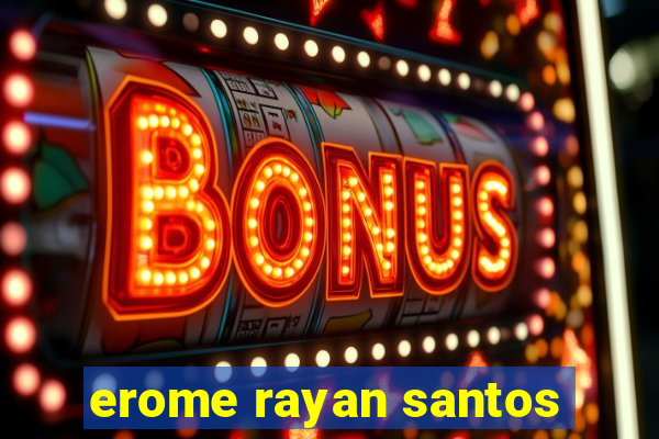 erome rayan santos